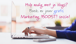 marketing boost, marketing, bewustwoording, ilse de boer, schrijfcoach, marketingcoach, schrijven, schrijftip, gratis sessie, bloggen, blog, blogger, blogtip